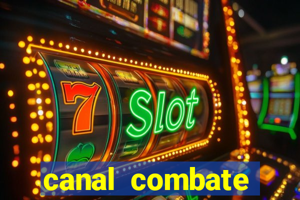 canal combate multicanais ao vivo